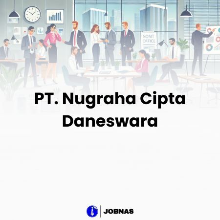 Lowongan Kerja Orang Lapangan di PT. Nugraha Cipta Daneswara
